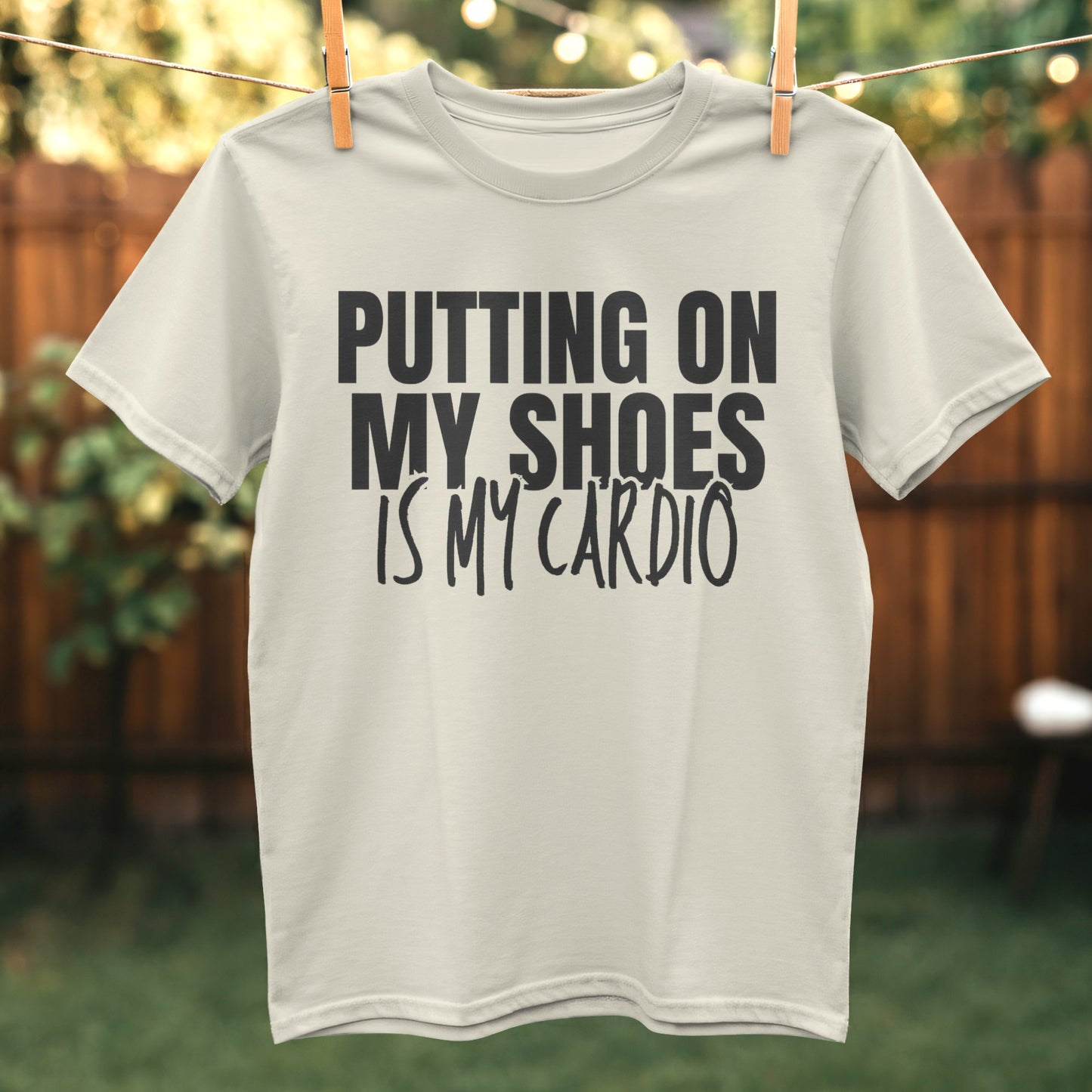 Putting On My Shoes Is My Cardio T-shirt product