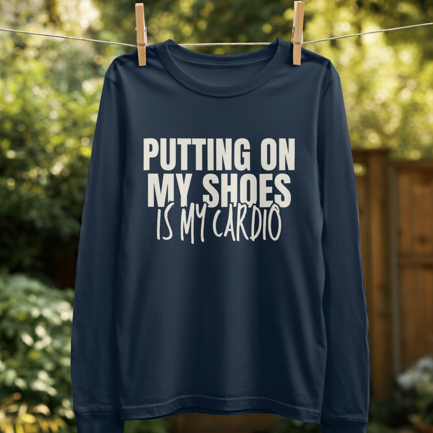 Putting On My Shoes Is My Cardio Long Sleeve product