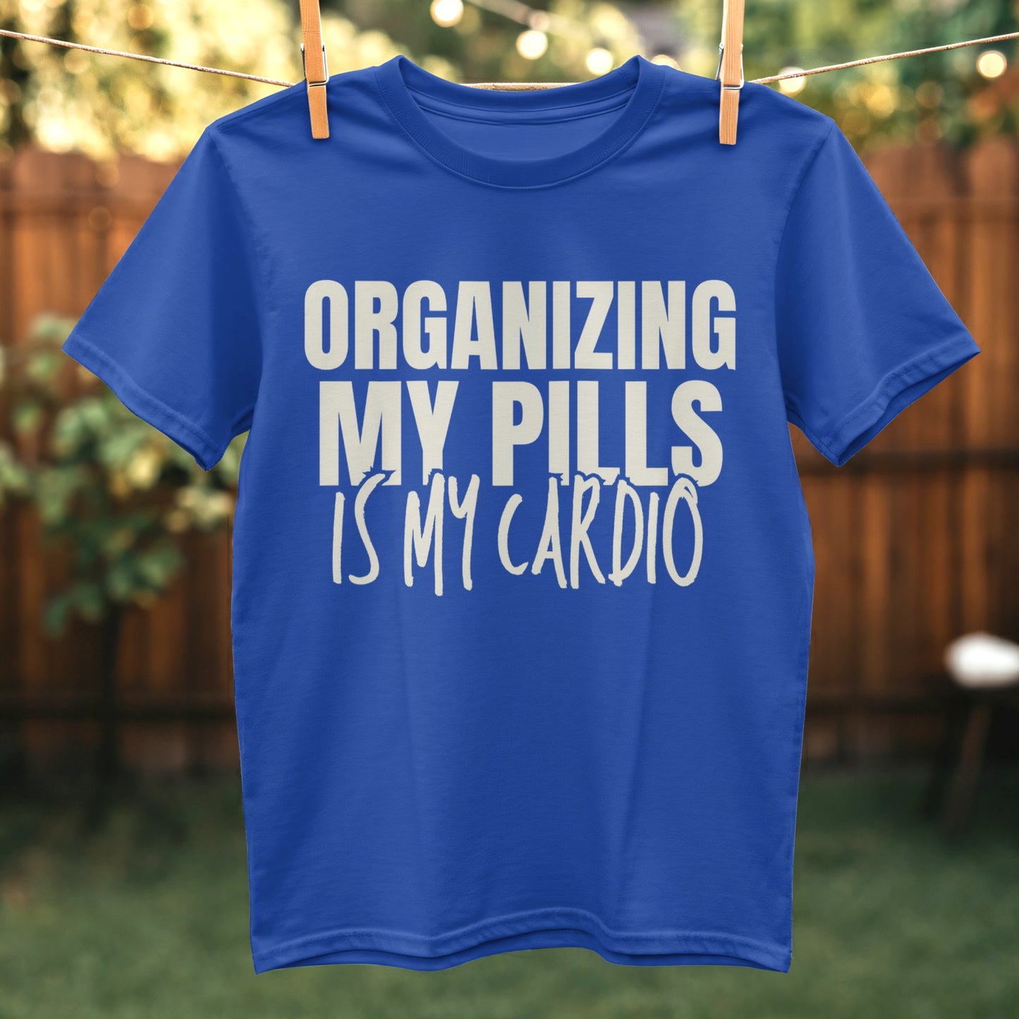Organizing My Pills Is My Cardio Shirt product