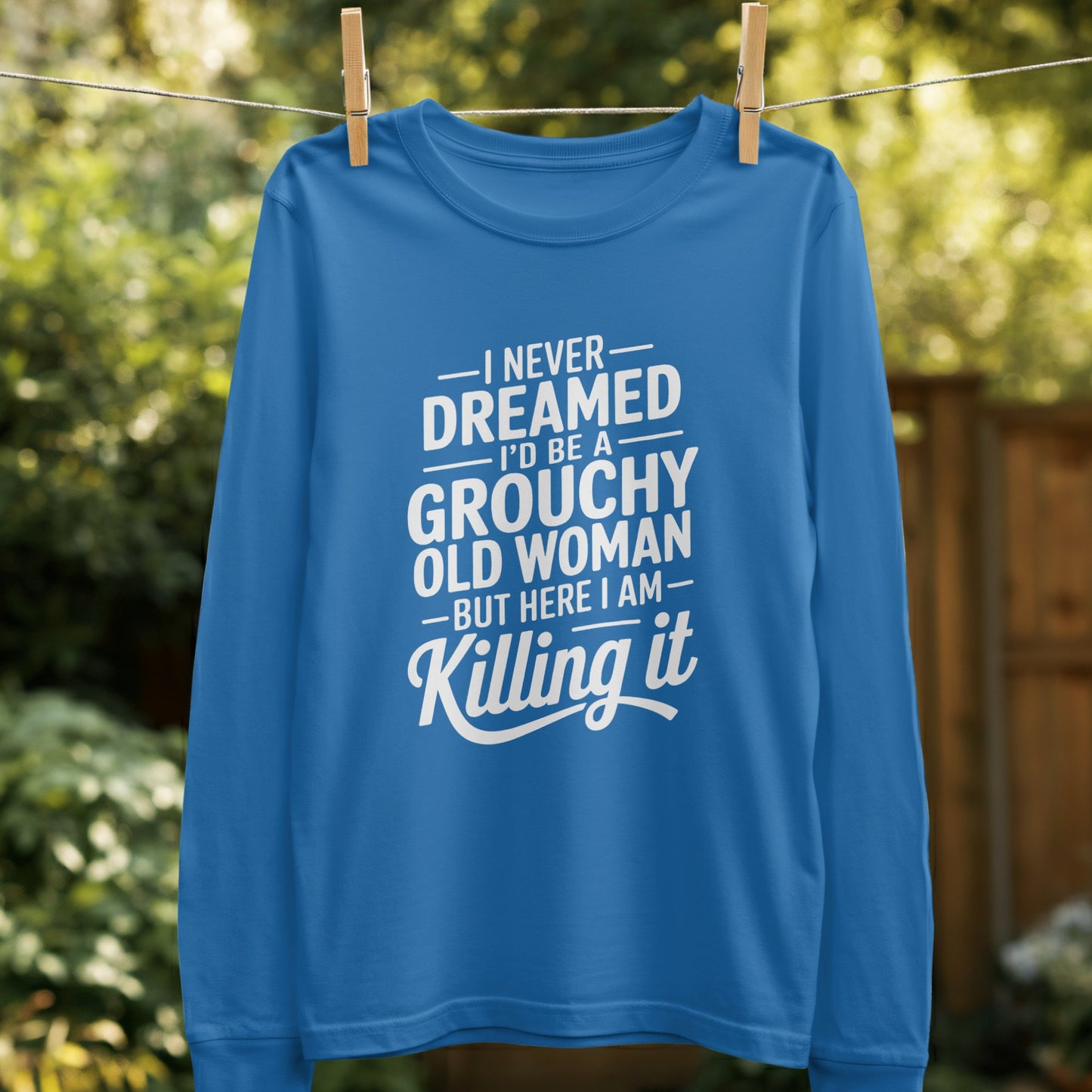 I Never Dreamed I Would Be A Grouchy Old Woman Product