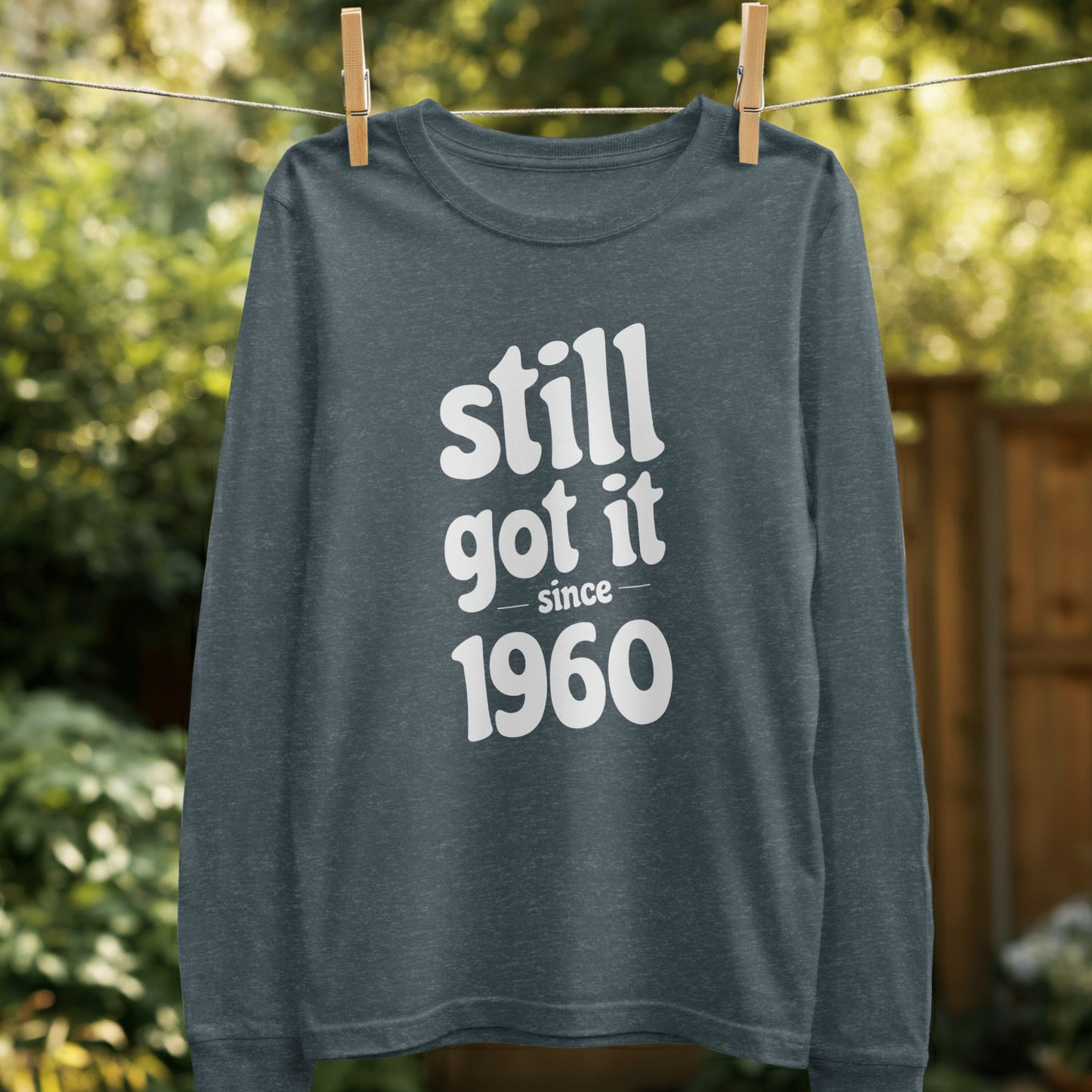 Still Got It Since 1960 Long Sleeve Shirt product