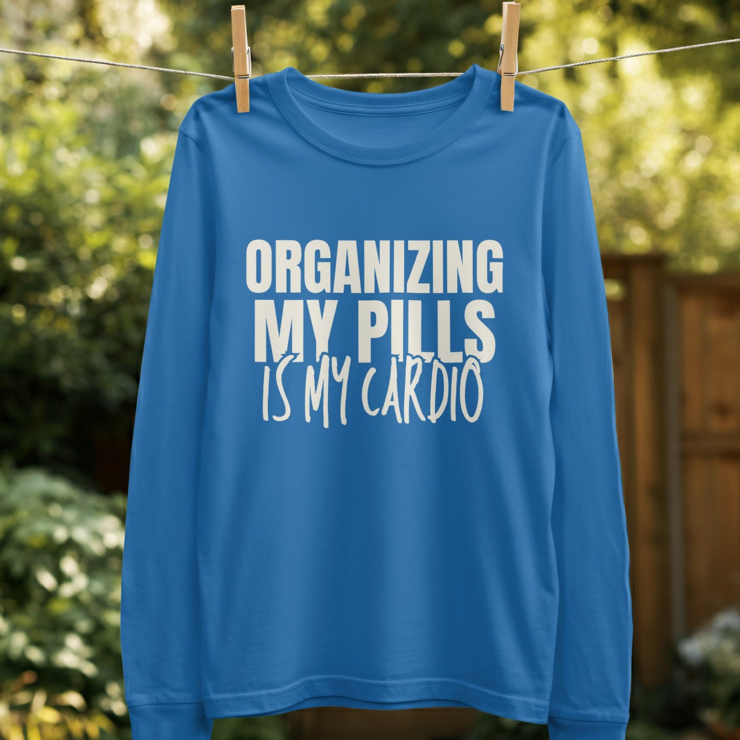 Organizing My Pills Is My Cardio Long Sleeve Shirt product