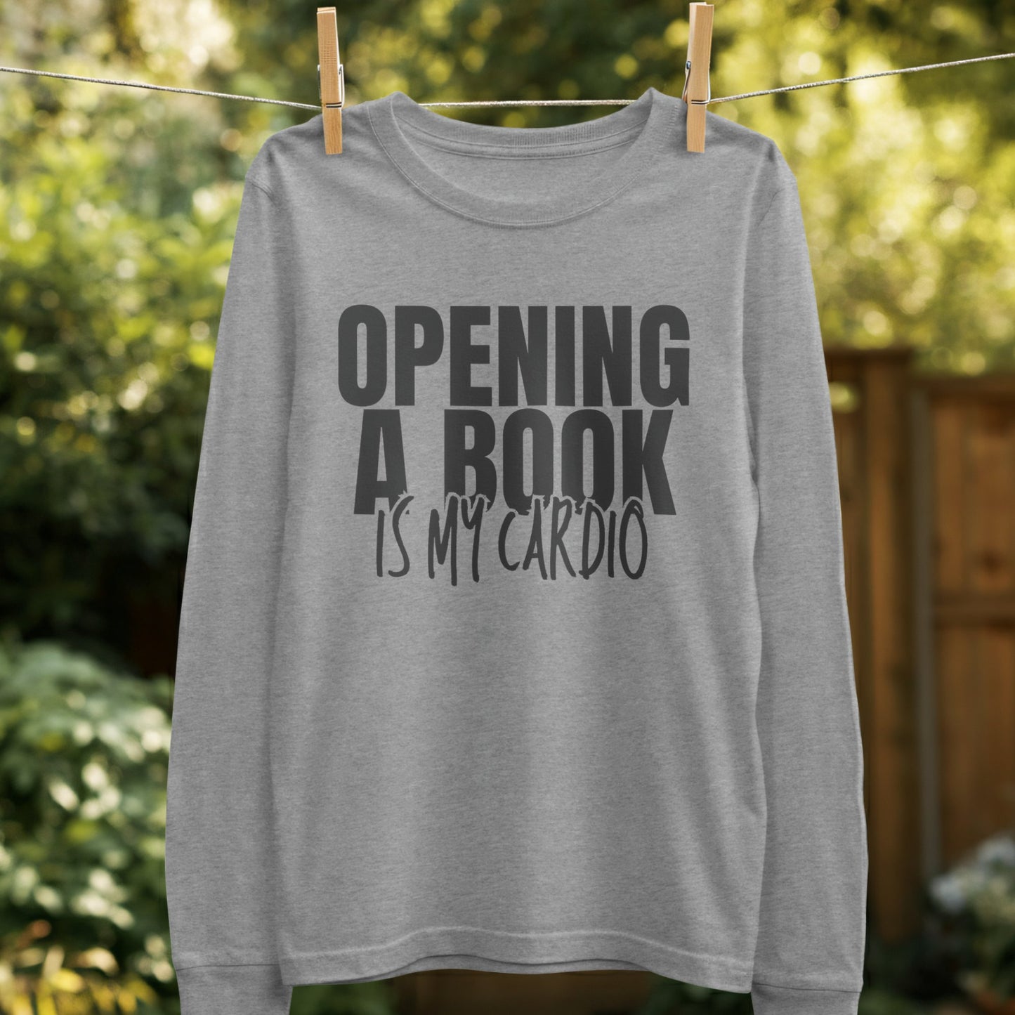 Opening A Book Is My Cardio Graphic Long Sleeve Shirt
