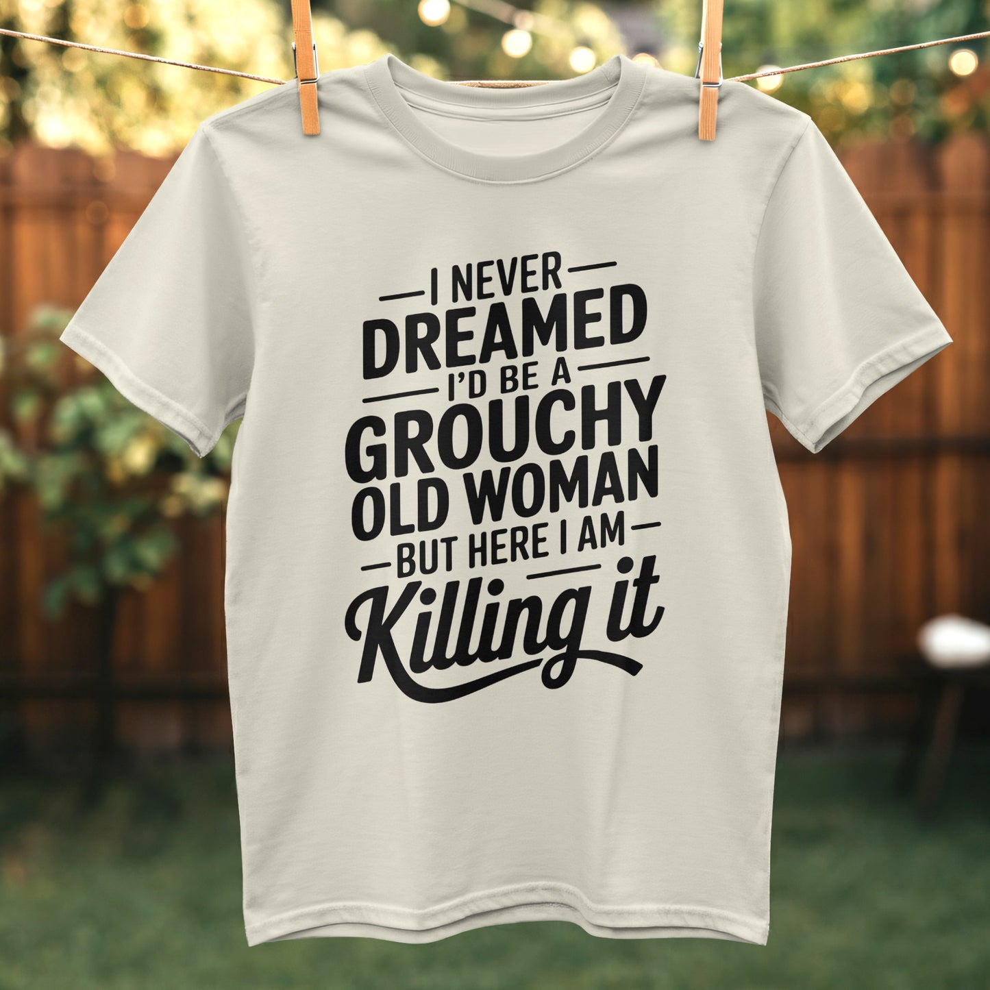 I Never Dreamed Grouchy Old Woman Killing It Shirt product type