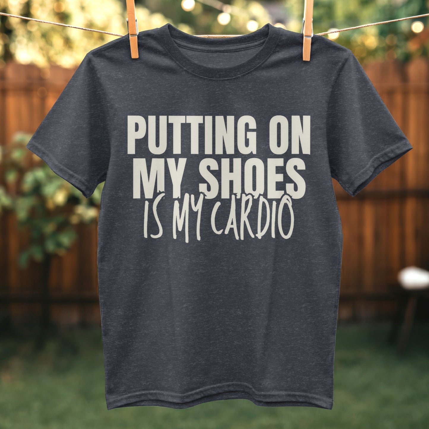 Putting On My Shoes Is My Cardio T-shirt product