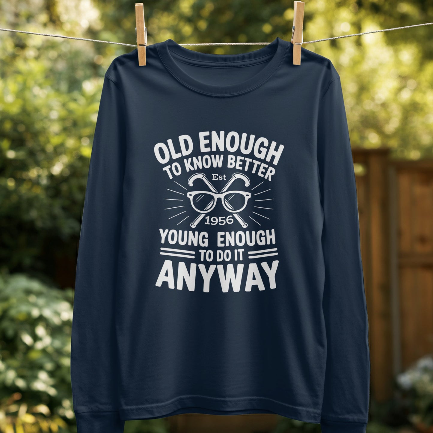 Old Enough Young Enough To Do It Anyway product