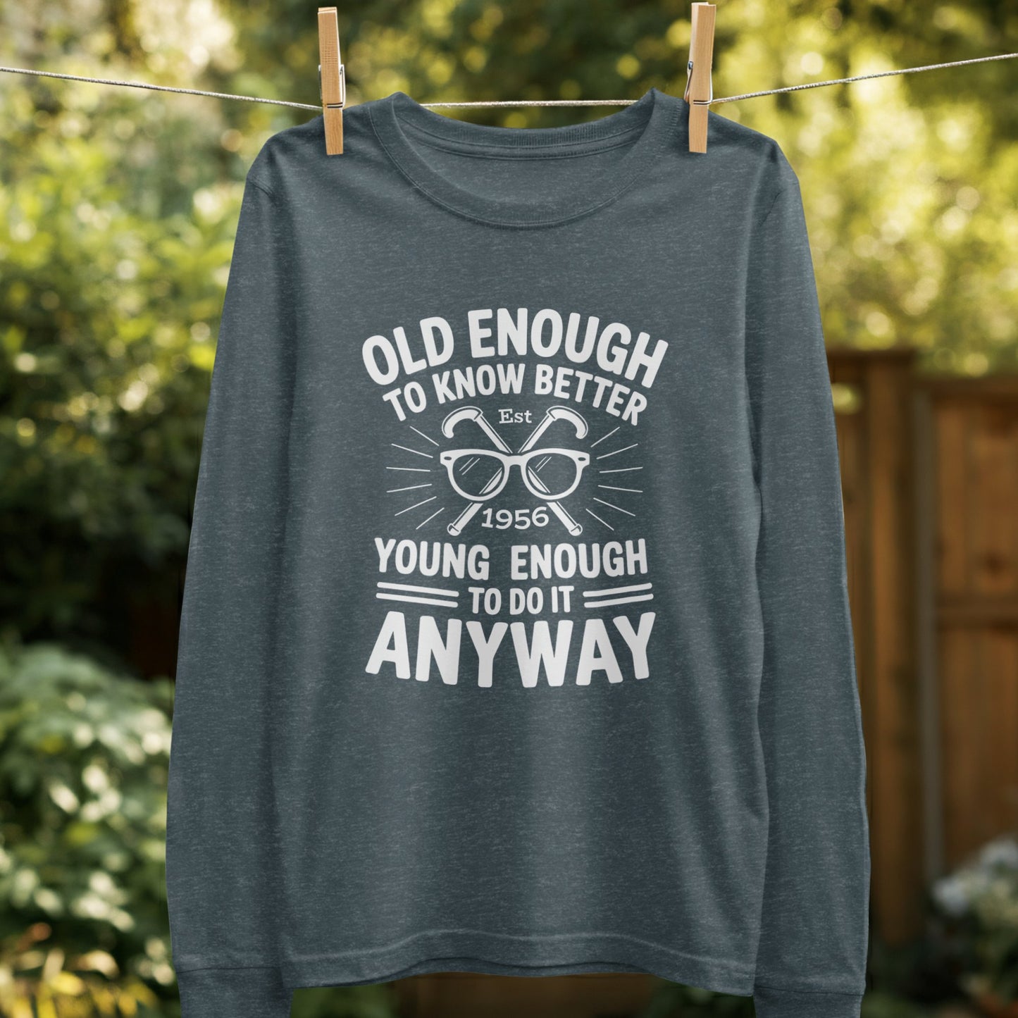 Old Enough To Know Better Shirt Young Enough Product