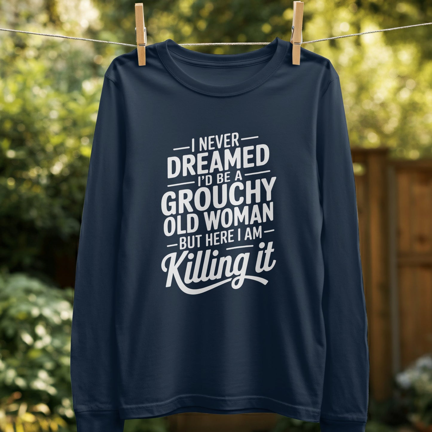 I Never Dreamed I'd Be Grouchy Woman Killing It product type