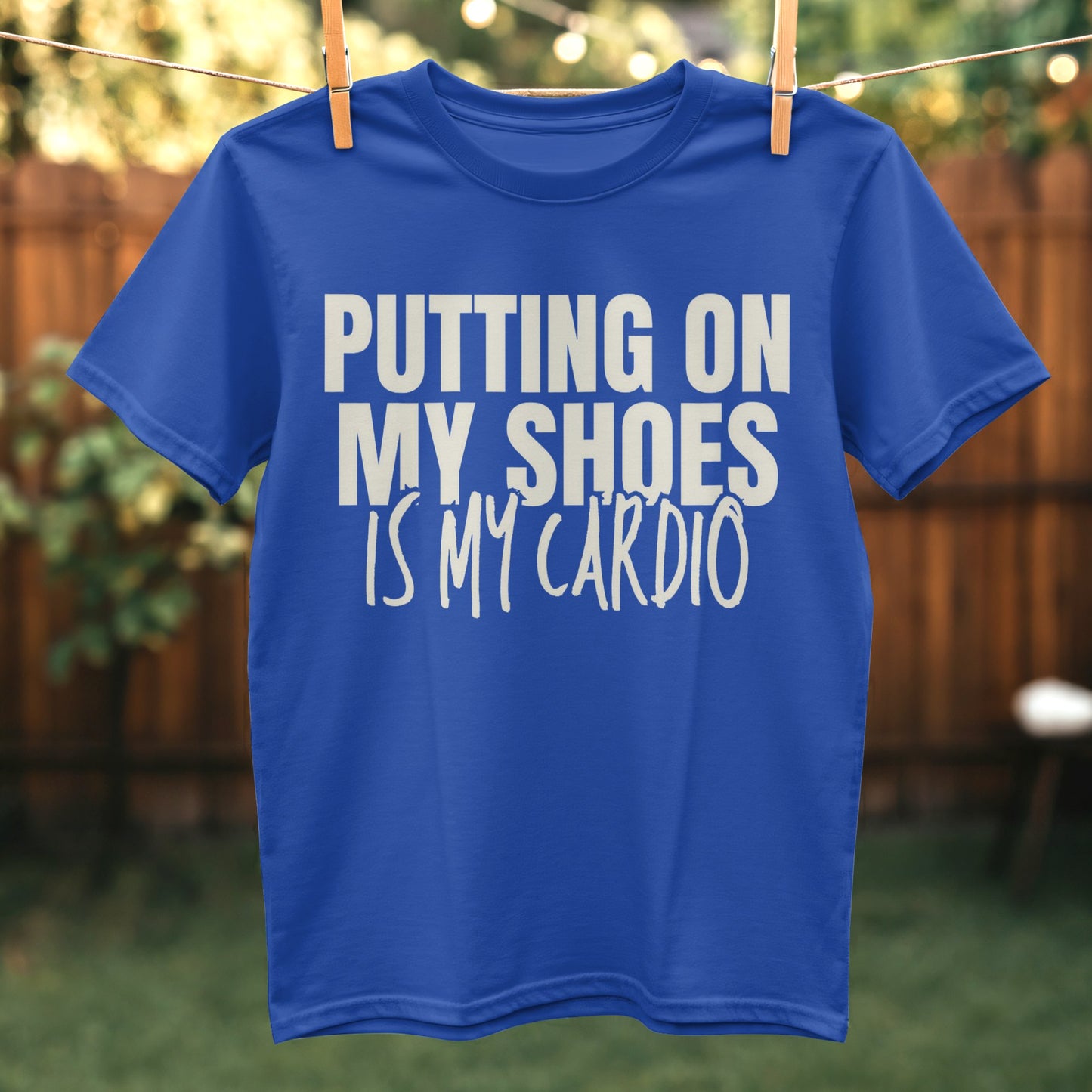 Putting On My Shoes Is My Cardio Shirt product type