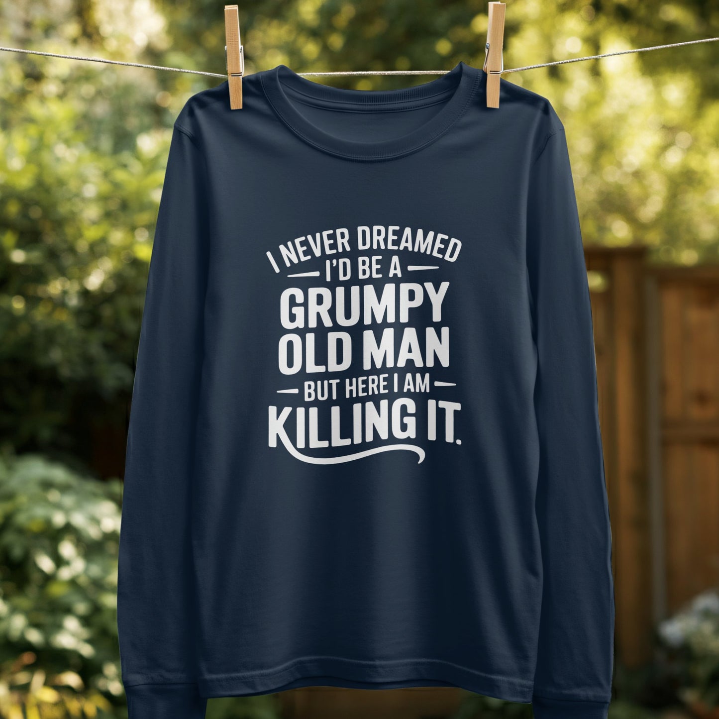 I Never Dreamed I'd Be A Grumpy Old Man Killing It product type