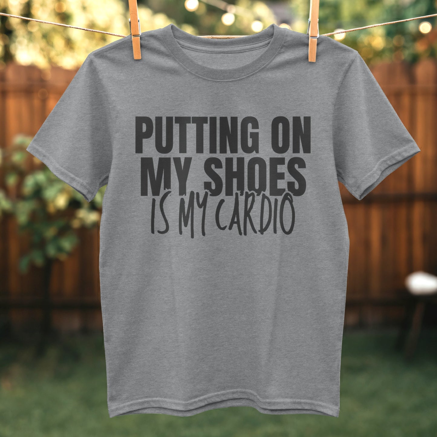 Putting On My Shoes Is My Cardio T-shirt product