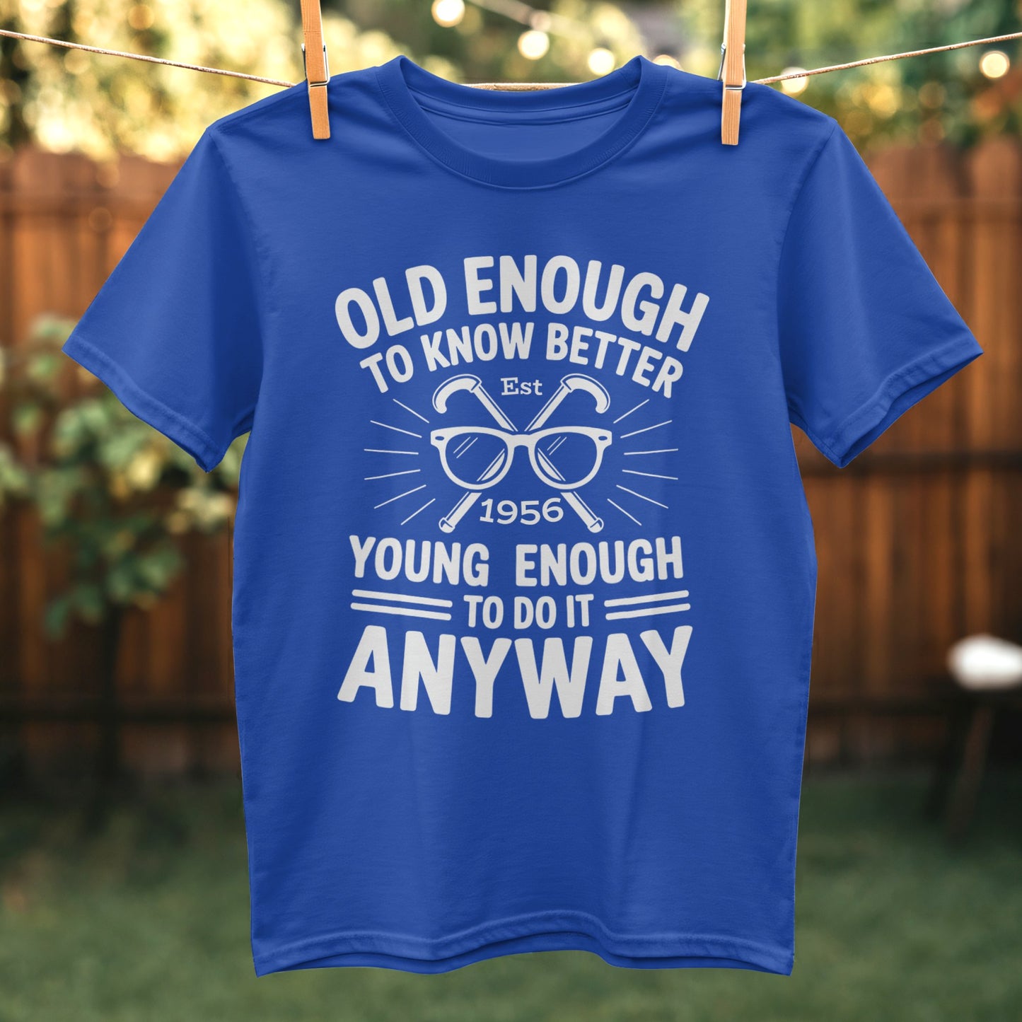 Old Enough Young Enough To Do It Anyway product type