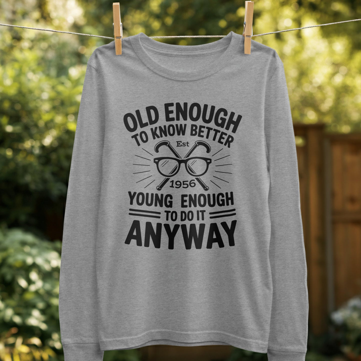 Old Enough Young Enough To Do It Anyway product type