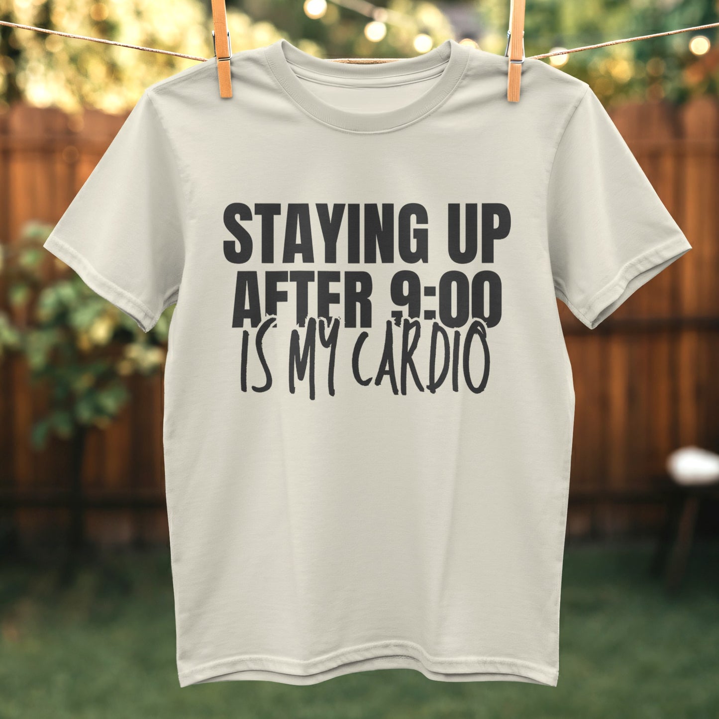 Staying Up After 9:00 Is My Cardio t-shirt product type