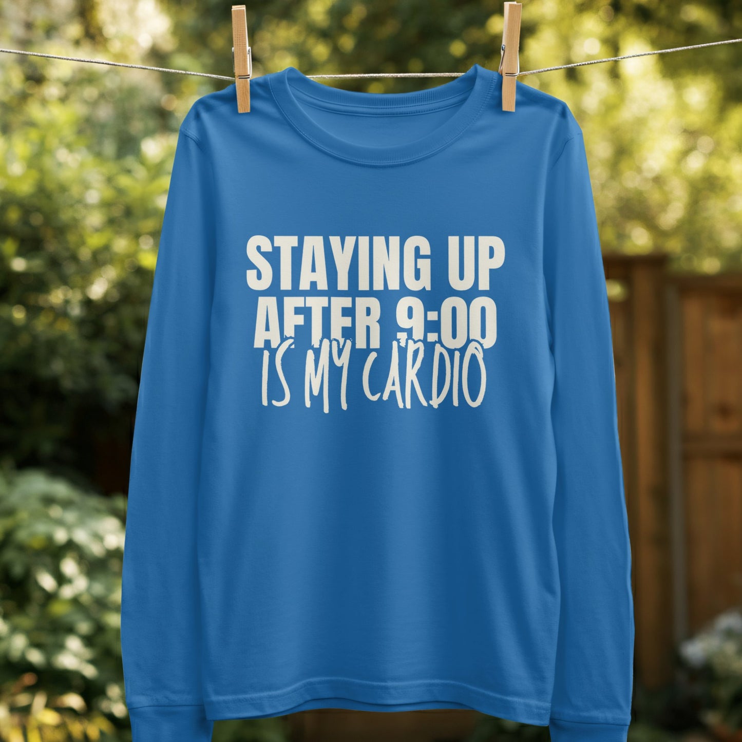 Staying Up After 9 Is My Cardio Long Sleeve Shirt Product