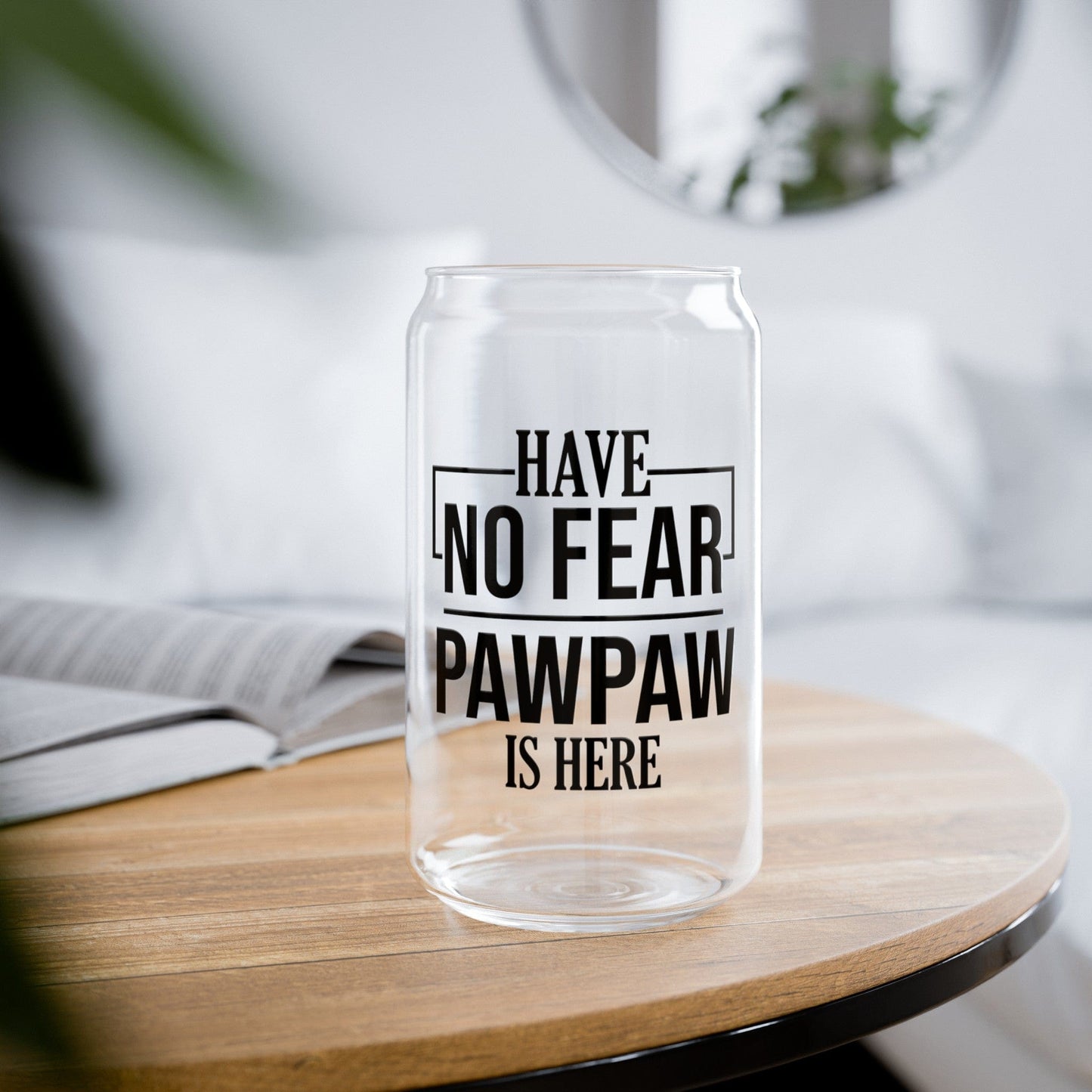 Have No Fear Pawpaw Is Here Sipper Can Glass