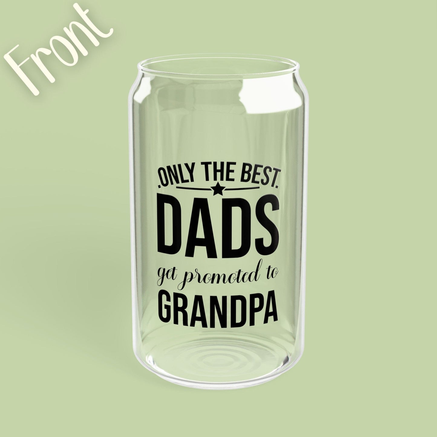 Only The Best Dads Get Promoted Sipper Can Glass