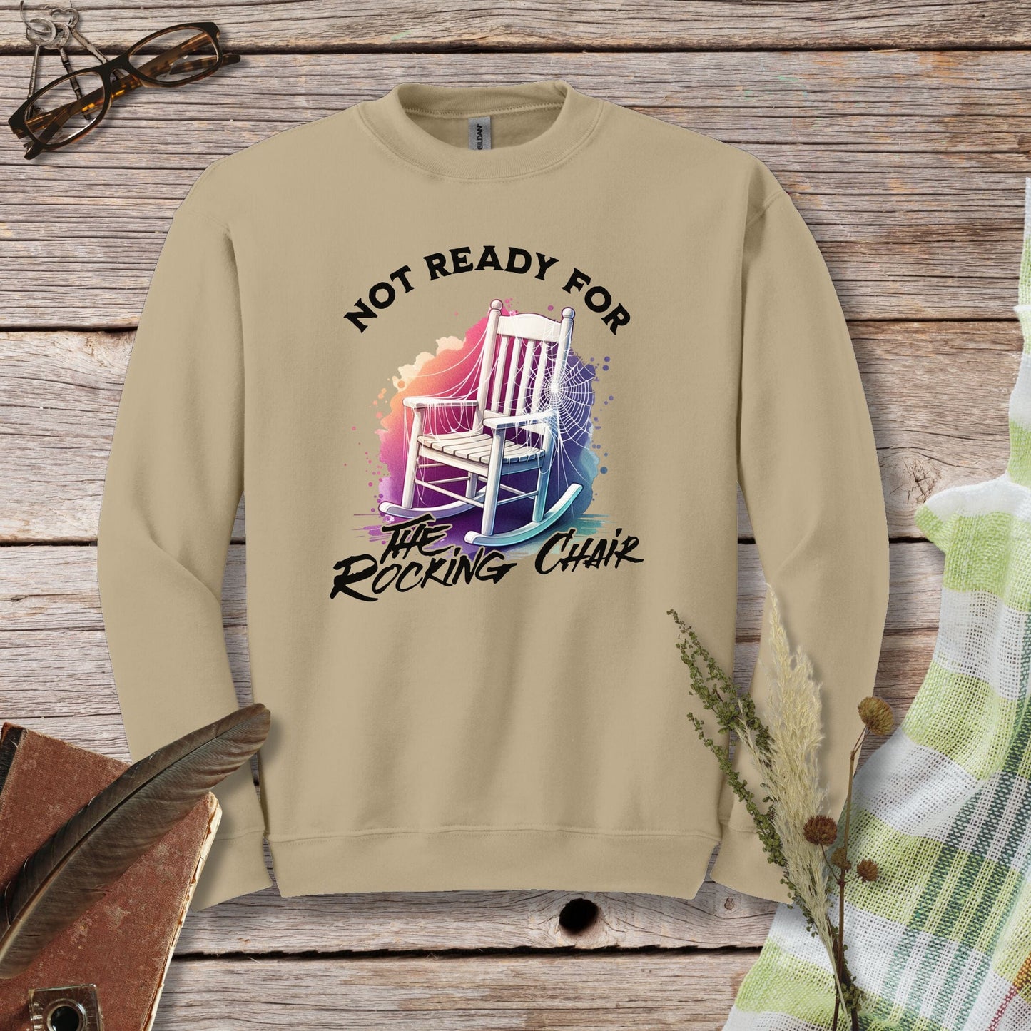 a sweatshirt that says not ready for the rocking chair