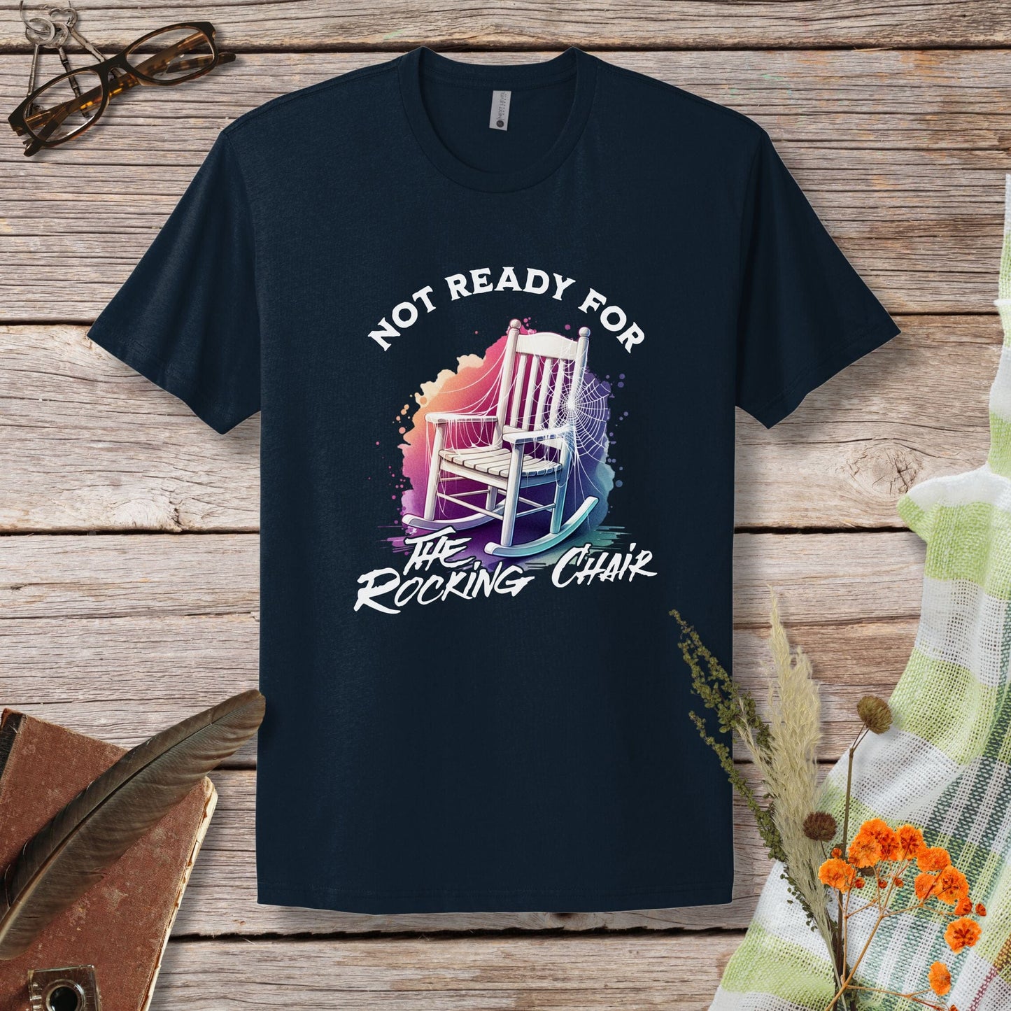 a t - shirt that says not ready for the rocking chair