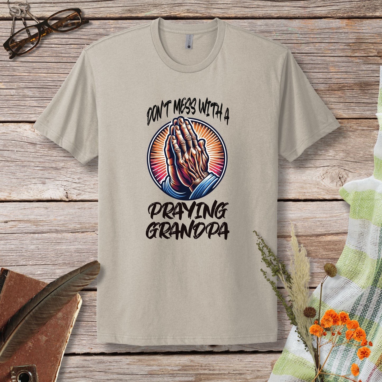 a t - shirt that says don't mess with a praying grandpa