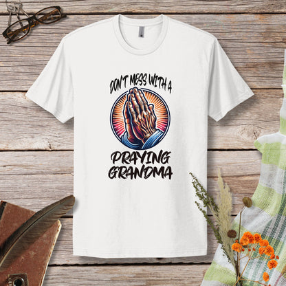 a t - shirt that says don't mess with a praying grandma