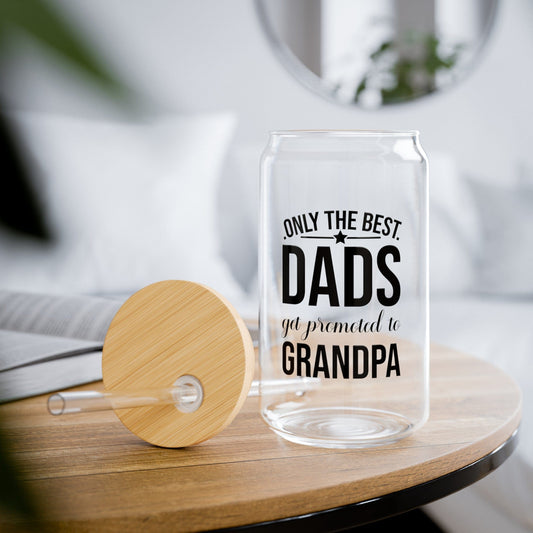 Only The Best Dads Get Promoted Sipper Can Glass