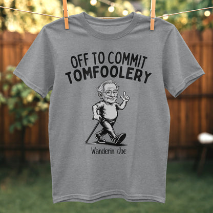 Off to Commit Tomfoolery Funny Graphic T-Shirt Product