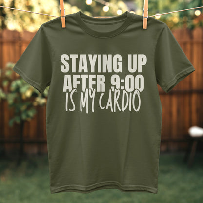 Staying Up After 9:00 Is My Cardio T-shirt product