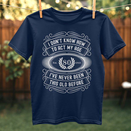 I Don't Know How to Act My Age Funny T-Shirt product
