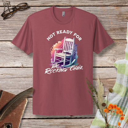 a t - shirt that says not ready for the rocking chair