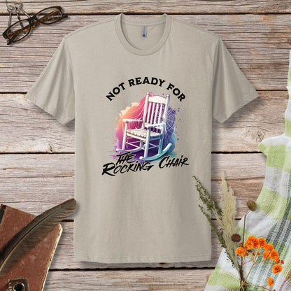 a t - shirt that says not ready for the rocking chair