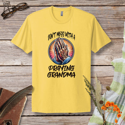 a t - shirt that says don't mess with a praying grandma