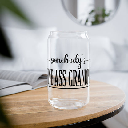 Somebody's Fine Ass Grandpa Sipper Can Glass