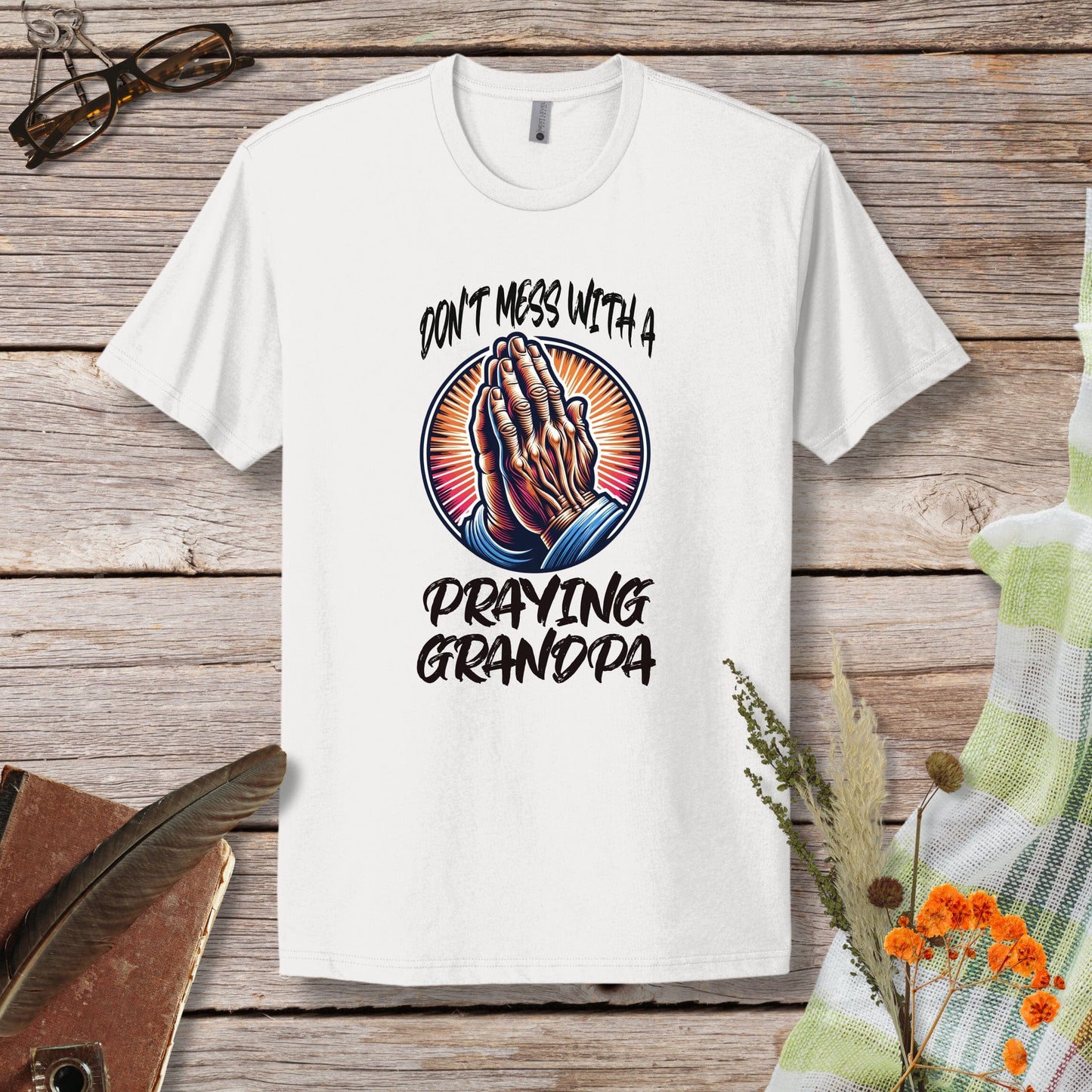 a t - shirt that says don't mess with a praying grandpa