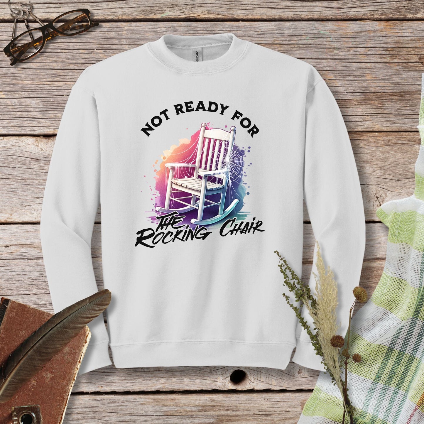 a white sweatshirt with the words not ready for the rocking chair on it