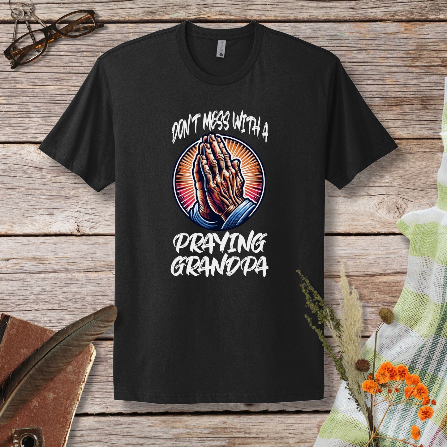 a t - shirt that says don't mess with a praying grandpa