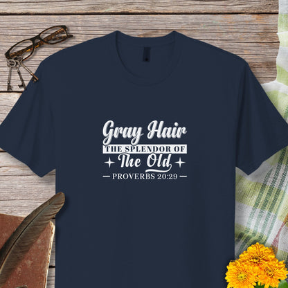 Gray Hair The Splendor of The Old T-Shirt (Proverbs 20:29)