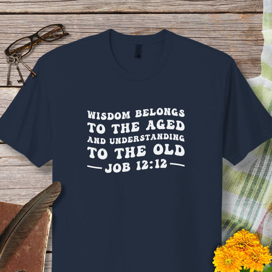 Wisdom of the Old Motivational T-Shirt For Older Adults (Job 12:12)