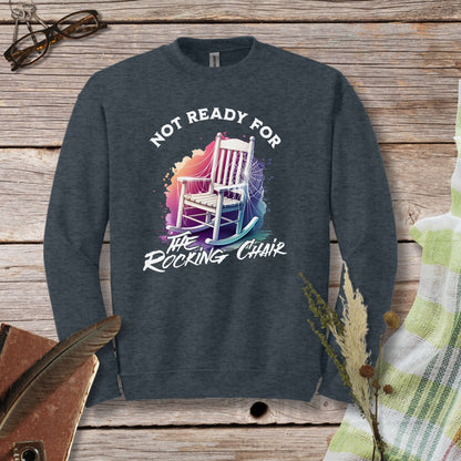 a sweatshirt that says not ready for the rocking chair