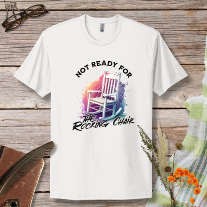 a white t - shirt that says not ready for the rocking chair