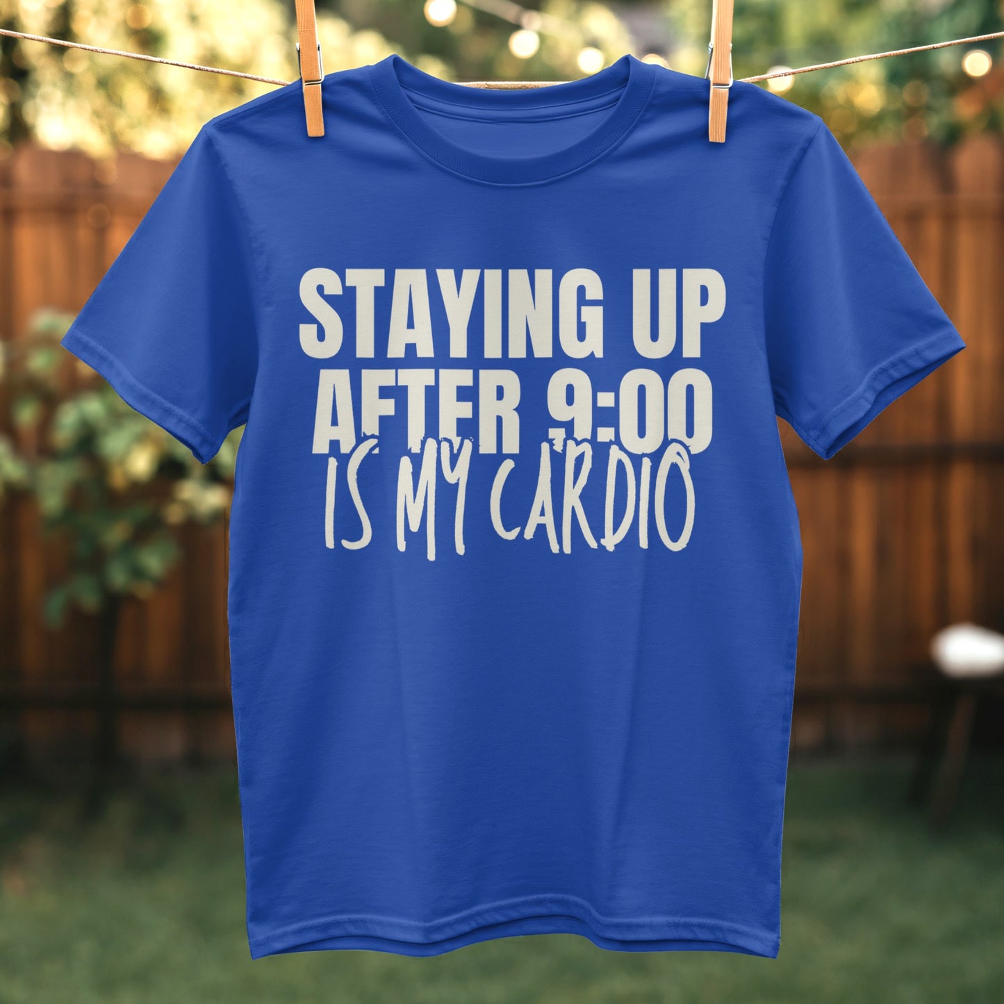 Staying Up After 9 Is My Cardio T-shirt Product