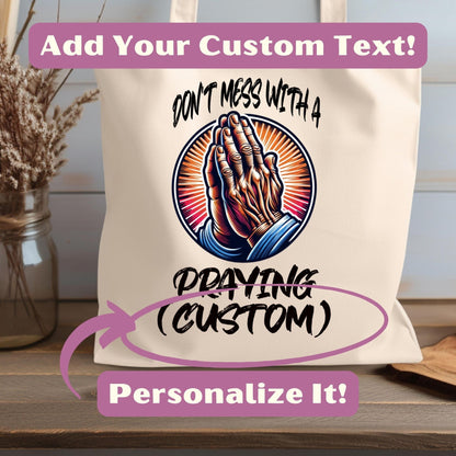 a tote bag with the words don't mess with a praying custom