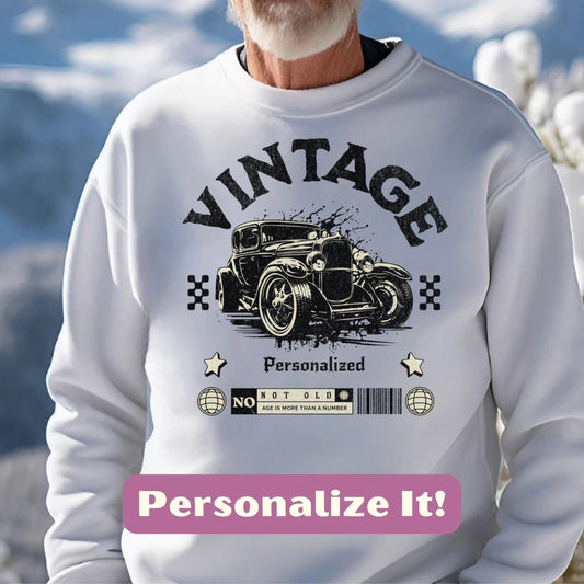 Personalized I'm Not Old I'm Vintage Antique Car Sweatshirt